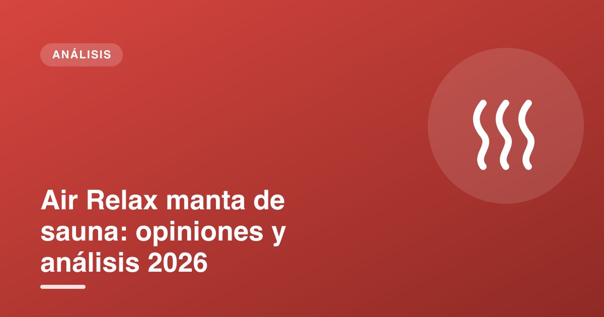 Air Relax manta de sauna: opiniones y análisis 2026